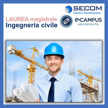 Laurea Magistrale On Line In INGEGNERIA CIVILE – Centro Formazione SECOM